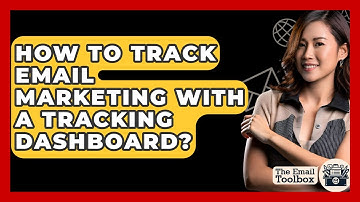 How To Track Email Marketing With A Tracking Dashboard? - TheEmailToolbox.com