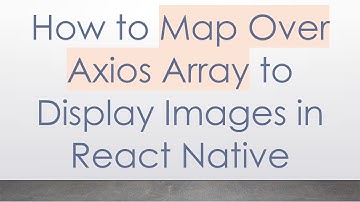 How to Map Over Axios Array to Display Images in React Native