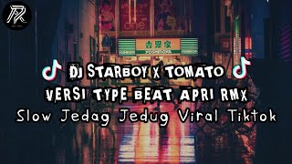 DJ STARBOY X TOMATO JEDAG JEDUG VIRAL TIKTOK STYLE TYPE BEAT Apri Rmx