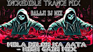 MELA DILON KA AATA HAI 🔥|| HIGH GAIN MIX🤯 || INCREDIBLE TRANCE 🥵| 2024 |🎧 DJ BALAJI |🦁 ITS DJ SHUBH