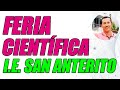 FERIA CIENTÍFICA Y TECNOLÓGICA EN LA I.E. SAN ANTERITO (PARTE 1) - WILSON TE EDUCA