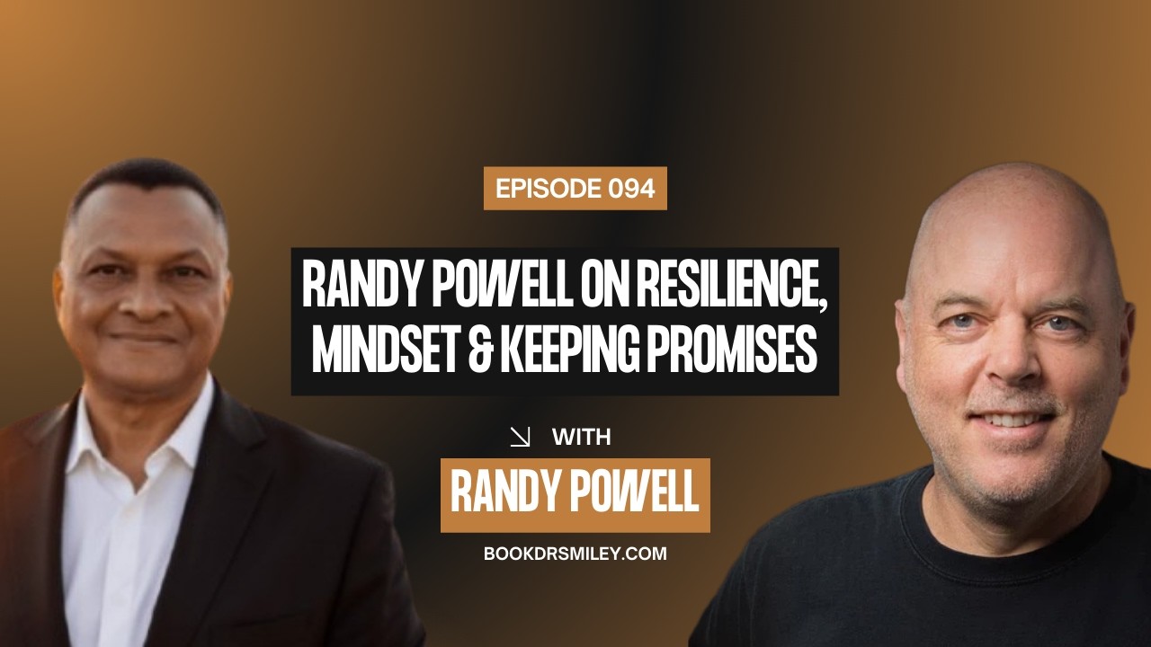 Randy Powell on Resilience, Mindset & Keeping Promises | Episode 094