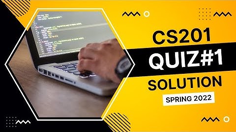 CS201 Quiz No. 1 Solution Spring 2022