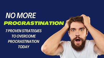 BEAT PROCRASTINATION WITH THESE 7 POWERFUL TECHNIQUES