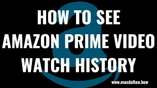 How to See Amazon Prime Video Watch History