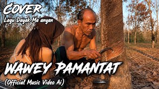 Wawey Pamantat - Lagu Dayak Ma'anyan ‎(AI)