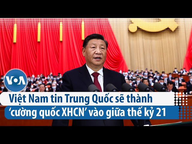 Việt Nam tin Trung Quốc sẽ thành ‘cường quốc XHCN’ vào giữa thế kỷ 21 | VOA Tiếng Việt class=
