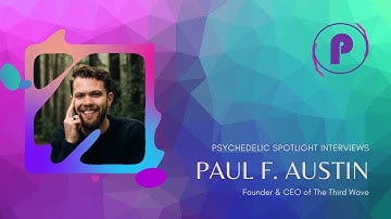 Psychedelic Spotlight Interview With Paul F. Austin