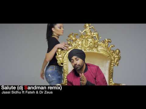 Salute (dj Sandman remix) - Jassi Sidhu ft Fateh & Dr. Zeus