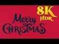 Merry Christmas 8K UHD HDR 60FPS