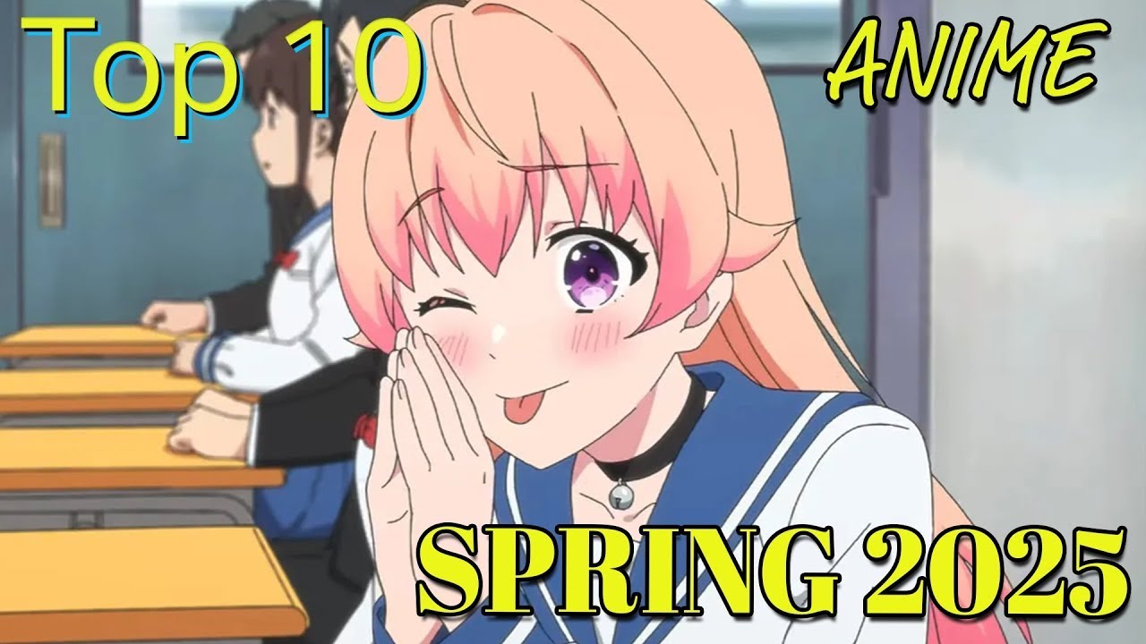 Top 10 Most Anticipated Anime of Spring 2025 - YouTube
