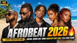 AFROBEAT 2026 🔥 Latest Naija Hits Mix _ Davido, Burna Boy, Rema (Nonstop Party Mix) TYLA AYRA STARR