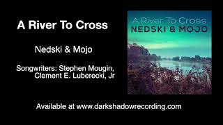Nedski And Mojo - A River To Cross