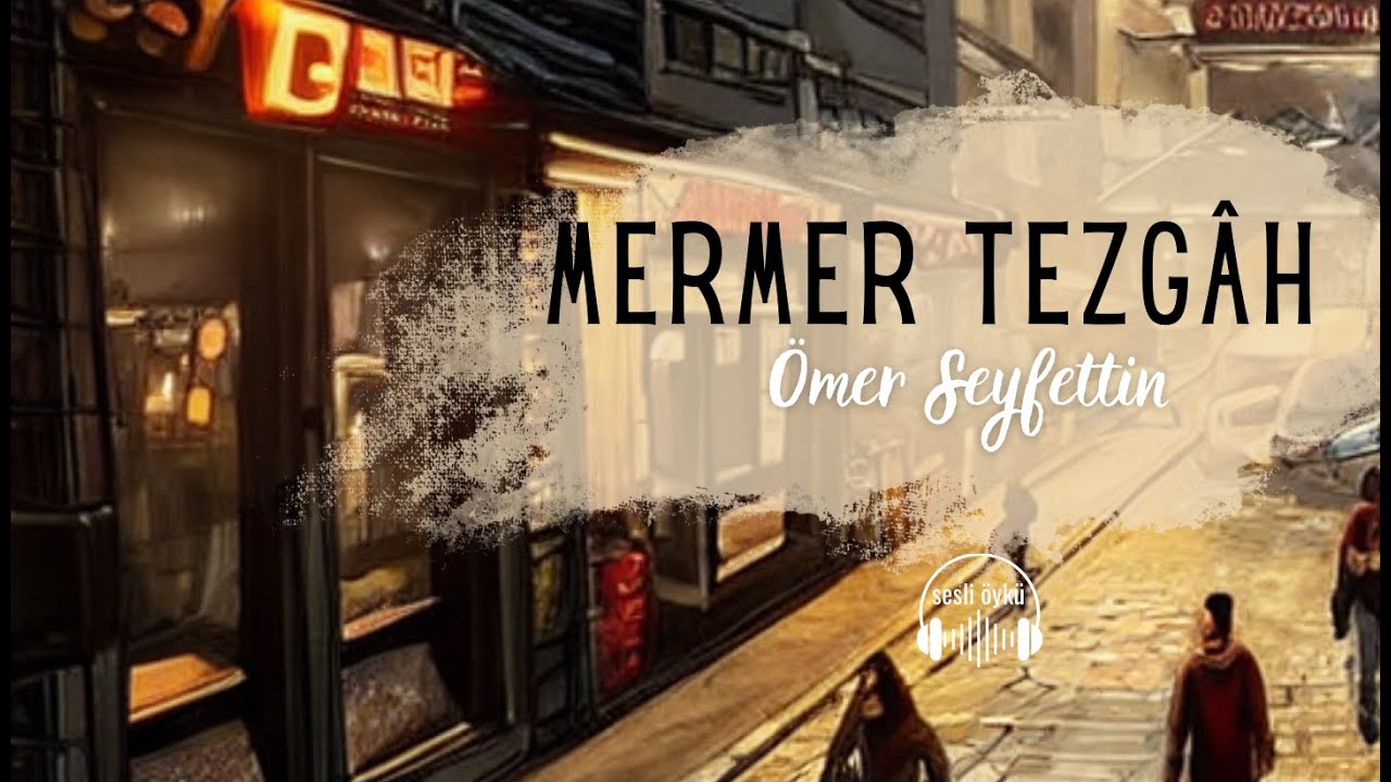MERMER TEZGÂH | Ömer Seyfettin (Sesli Öykü)