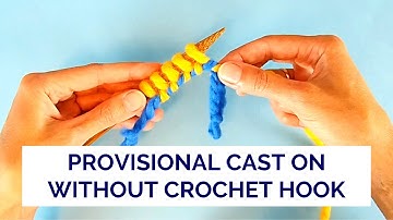 Provisional Cast On Without a Crochet Hook - Quick Reference Video
