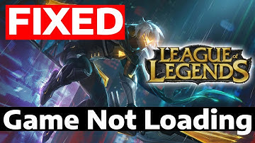 How To Fix League Of Legends Not Loading Into Game
