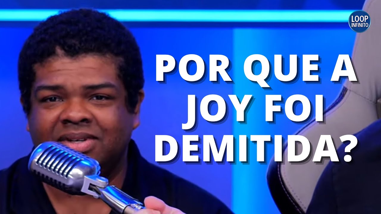 POR QUE A JOY FOI DEMITIDA? | Cortes do Loop Ao Vivo #432 - YouTube