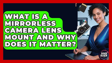 What Is A Mirrorless Camera Lens Mount And Why Does It Matter? - Image Review Studio