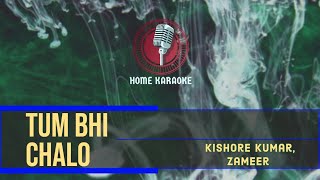 Tum Bhi Chalo M Solo  Kishore Kumar Zameer  Home Karaoke 