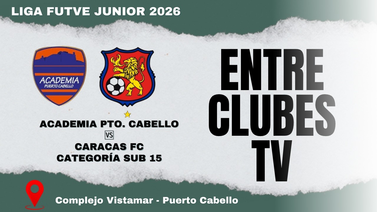 LIGA FUTVE JUNIOR 2026 I CAT SUB 15 I ACAD.PUERTO CABELLO VS. CARACAS ...