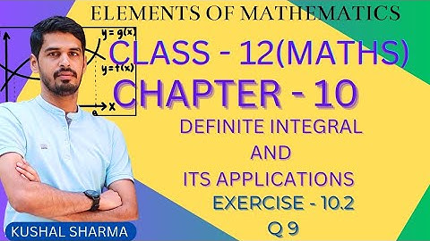 Elements of Mathematics Class 12 Chapter 10 Definte Integral and Its Applications Ex. - 10.2 | Q 9