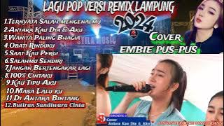 LAGU POP VERSI REMIX LAMPUNG FULL BASS//COVER FULL EMBI PUS PUS LAGU POP TERBAIK 2024