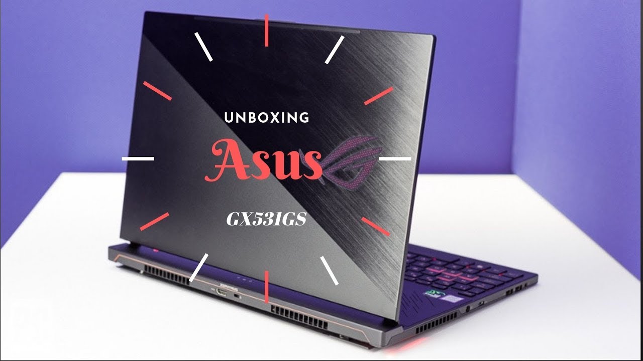 Asus GX531GS Unboxing YouTube Asus GX531GS Unboxing YouTube