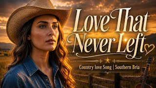 Love That Never Left female Vocal Country Love Song  Southern Bria  Country   