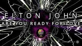 Elton John - Are You Ready For Love (BINAVISUAL)