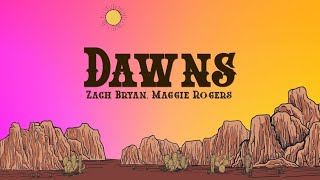 Dawns - Zach Bryan & Maggie Rogers 