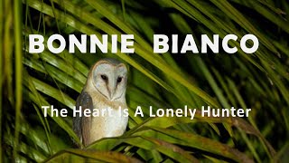 Bonnie Bianco "The Heart Is A Lonely Hunter"