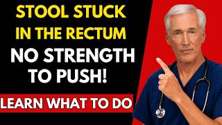 Stool Stuck in the Rectum After 60? Doctor Explains What It Means and What to Do