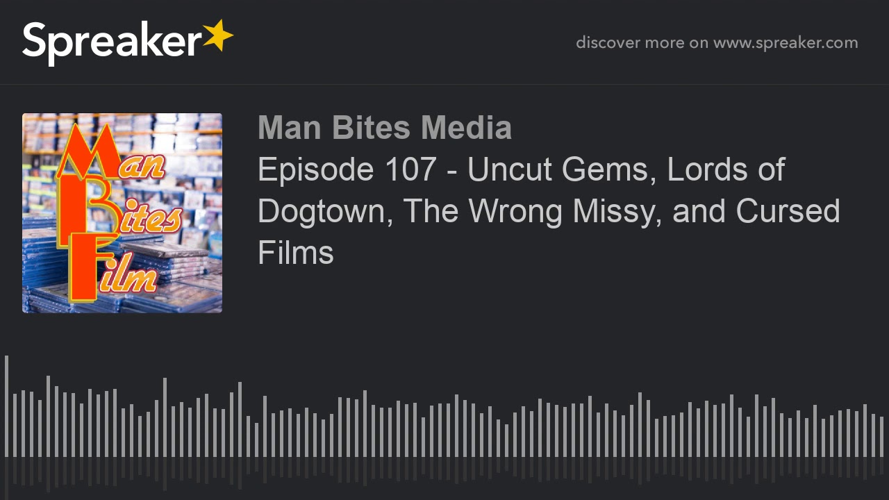 Episode 107 - Uncut Gems, Lords of Dogtown, The Wrong Missy, and Cursed Films