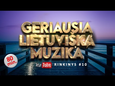 Geriausia Lietuviška Muzika #10 - Lietuviškos Muzikos Rinkinys - Top Dainos