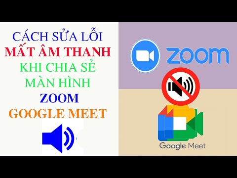 CÁCH KHẮC PHỤC LỖI KHÔNG CHIA SẺ ĐƯỢC ÂM THANH TRONG ZOOM VÀ GOOGLE MEET