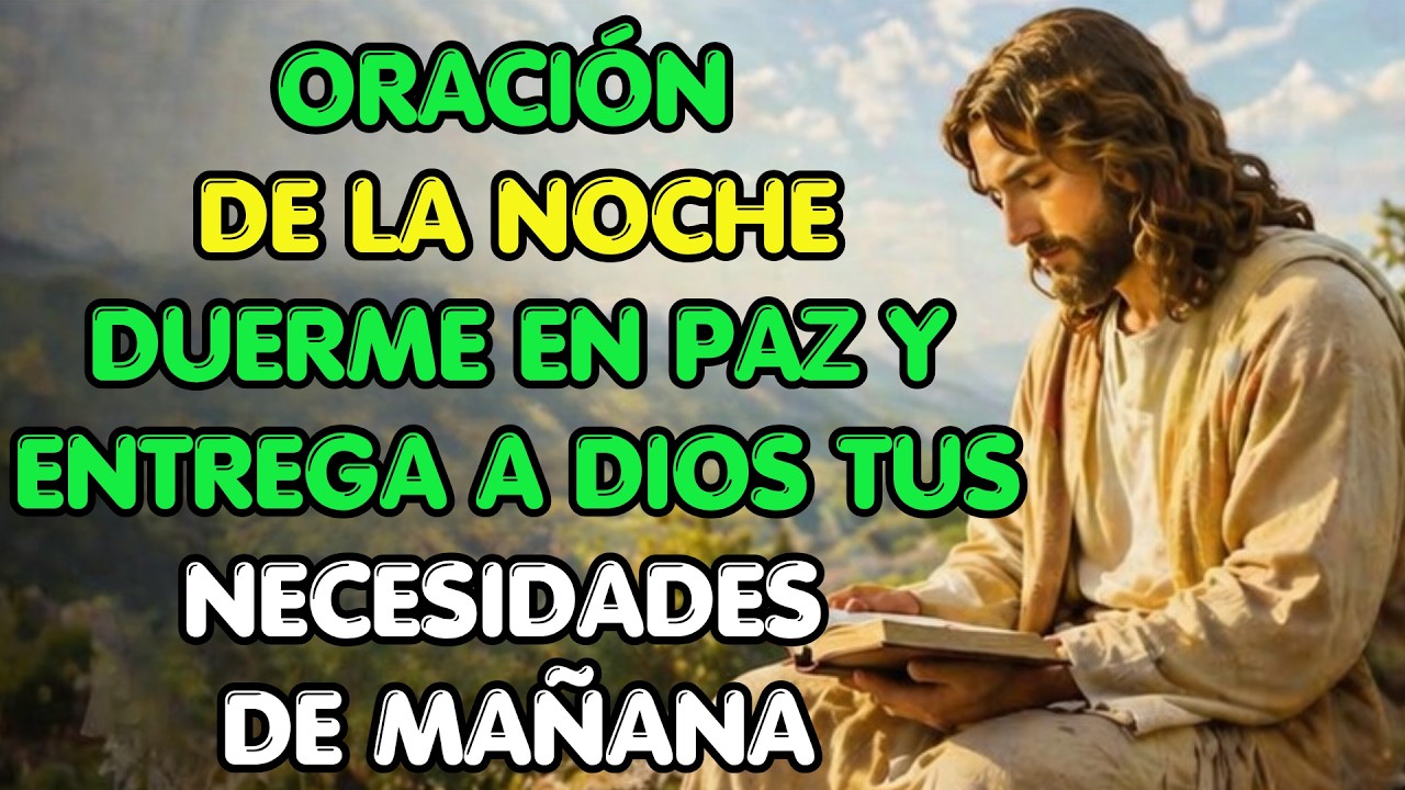 ORACIÓN DE LA NOCHE 🌙 DUERME EN PAZ Y ENTREGA A DIOS TUS NECESIDADES DE ...