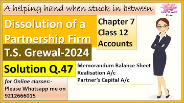 Dissolution of Partnership Firm| T S Grewal 2024| Q47| Ch7| Class 12| ACCOUNTS@learnwithease