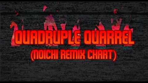 FNF Quadruple Quarrel (Noichi Remix): @Verecundius Chart Showcase