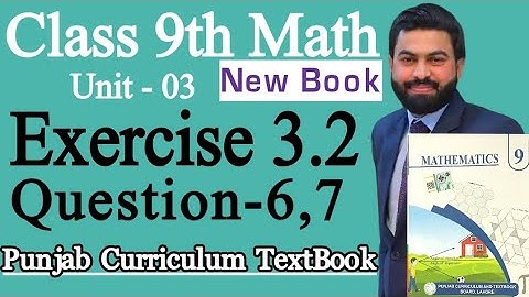 Class 9th Math New Book Exercise 3.2 Question 6,7-Exercise 3.2 Question 6,7-9 class Maths New Book