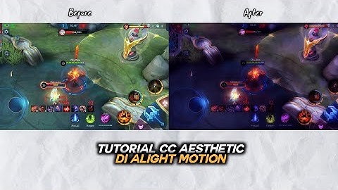 TUTORIAL CC/COLOR GRADING MOBILE LEGEND AESTHETIC DI ALIGHT MOTION