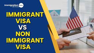 Immigrant vs Non Immigrant Visas. US Visa Types Explained
