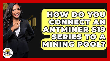 How Do You Connect An Antminer S19 Series To A Mining Pool? - CryptoBasics360.com
