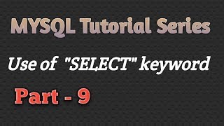 Mysql Tutorial In Hindi | use of SELECT keyword (Part-09)