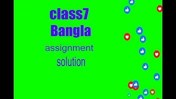 Class 7 Bangla Assignment Answer 6th Week  ৭ম শ্রেণির বাংলা ৬ষ্ঠ সপ্তাহের এসাইনমেন্টের উত্তর