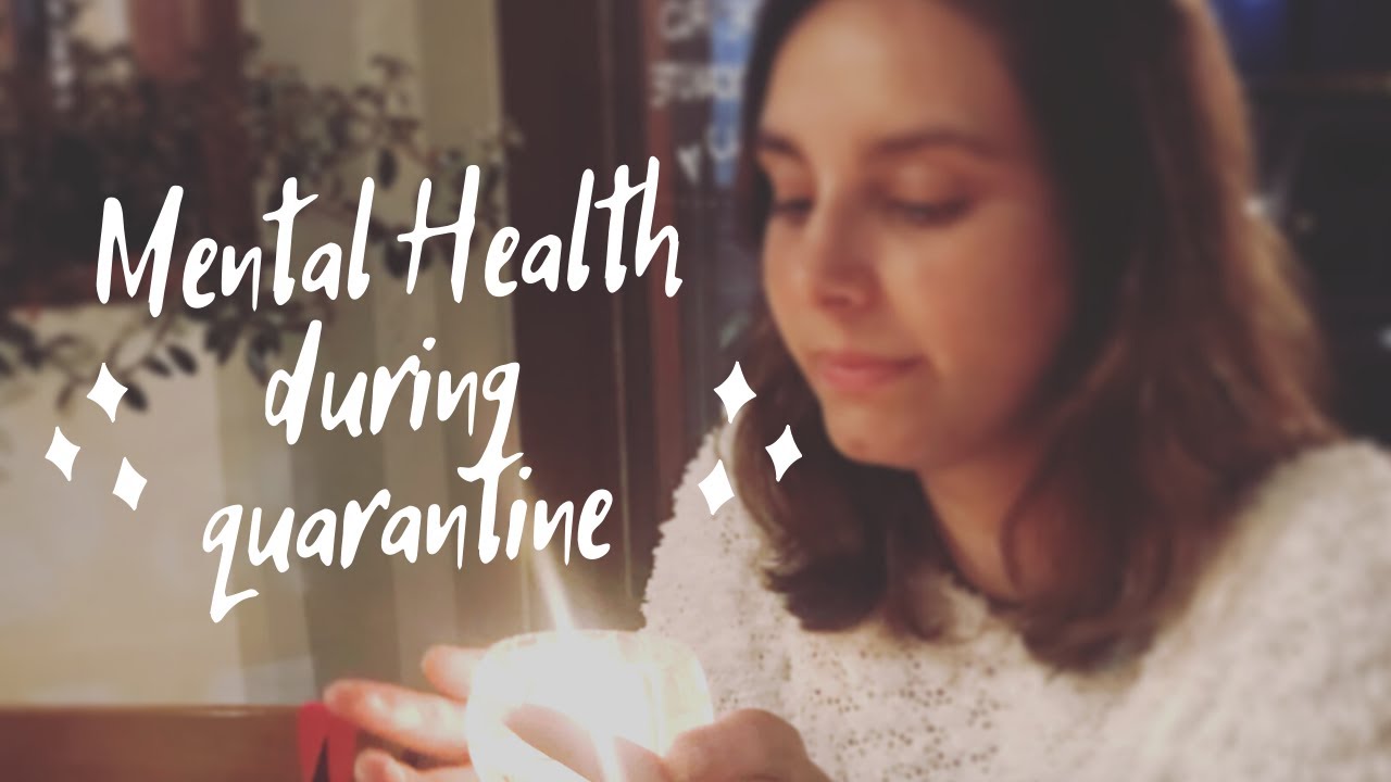 HOW TO MAINTAIN MENTAL HEALTH DURING QUARANTINE - YouTube