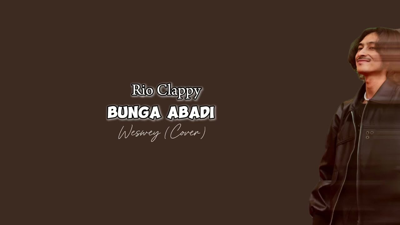 Bunga Abadi - Rio Clappy | Weswey (Cover)