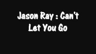 Watch Jason Ray Cant Let You Go video