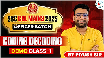 SSC CGL MAINS 2025 OFFICER BATCH | Coding Decoding - 01 | Reasoning Class By Piyush Varshney