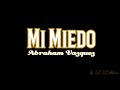 Mi Miedo Letra - Abraham Vazquez