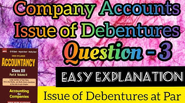 Company Accounts-Issue of Debentures | Question-3 | Issue At Par | Class-12 | Dk Goel Solutions |